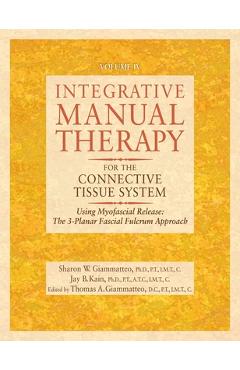 Coperta cărții 'Integrative Manual Therapy for the Connective Tissue System: Using Myofascial Release: The 3-Planar Fascial Fulcrum'