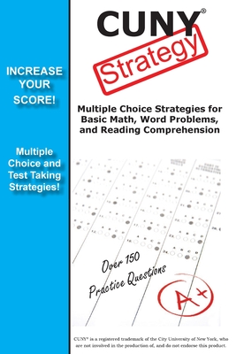 CUNY Test Strategy: Winning Multiple Choice Strategies for the CUNY test! -