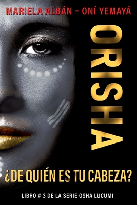 Orisha: ¿De quién es tu cabeza? - Mariela Albán Oní Yemayá