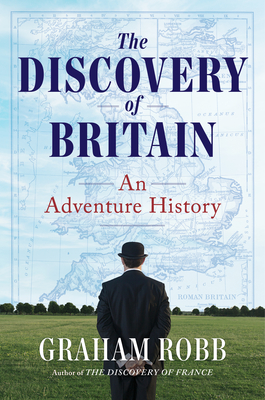 The Discovery of Britain: An Adventure History - Graham Robb