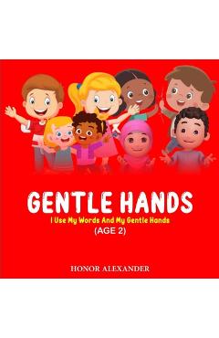 Poza produsului Gentle Hands: I use my words and my Gentle Hands - Honor Alexander
