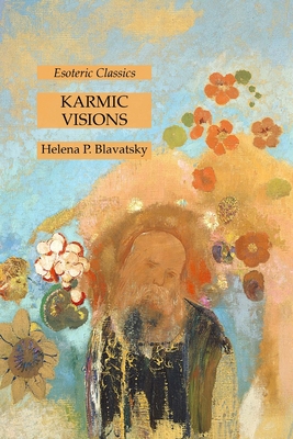 Karmic Visions: Esoteric Classics - Helena P. Blavatsky