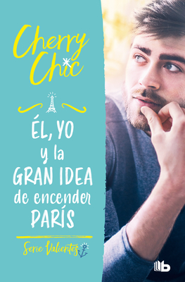 Él, Yo Y La Gran Idea de Encender París / Him, Me, and the Big Idea of Setting Paris Ablaze - 