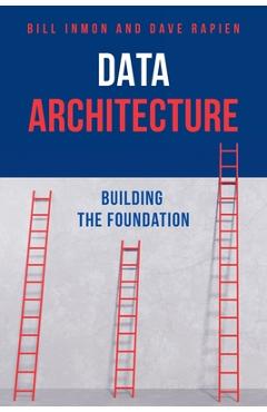 Coperta cărții 'Data Architecture: Building the Foundation - Bill Inmon'
