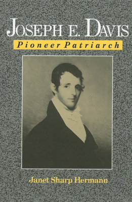 Joseph E. Davis: Pioneer Patriarch - Janet S. Hermann
