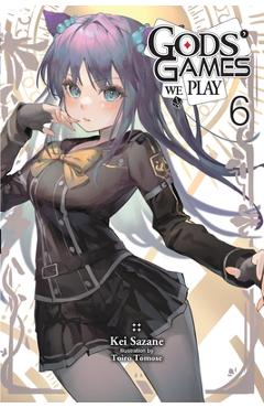 Gods' Games We Play, Vol. 6 (Light Novel)