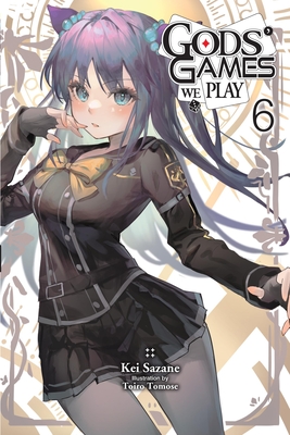 Coperta cărții 'Gods' Games We Play, Vol. 6 (Light Novel) - Kei Sazane'