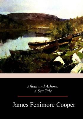 Afloat and Ashore - James Fenimore Cooper
