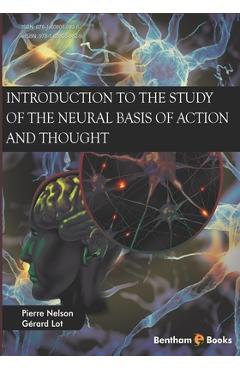 Coperta cărții 'Introduction to the Study of the Neural Basis of Action and Thought - Gérard Lot'