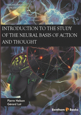 Introduction to the Study of the Neural Basis of Action and Thought - Gérard Lot