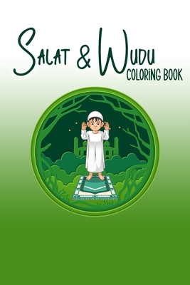 Salat and Wudu Coloring Book: Learn Prayer and Wudu (Ablution) Steps - Sarah Publishing