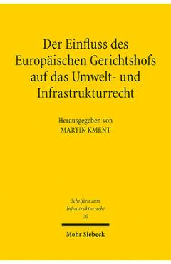 Coperta cărții 'Der Einfluss Des Europaischen Gerichtshofs Auf Das Umwelt- Und Infrastrukturrecht: Aktuelle Entwicklungslinien - Martin'