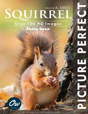 Squirrel: Picture Perfect Photo Book - A. Arelt