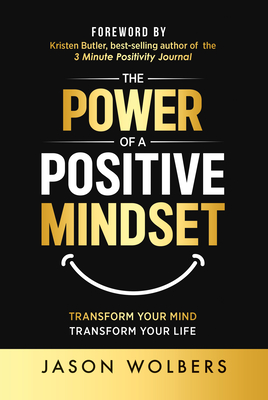 The Power of a Positive Mindset - Jason Wolbers