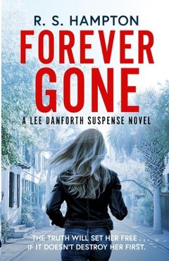 Coperta cărții 'Forever Gone: A Lee Danforth Suspense Novel - R. S. Hampton'