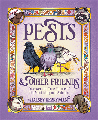 Coperta cărții 'Pests & Other Friends: Discover the True Nature of the Most Maligned Animals - Halsey Berryman'