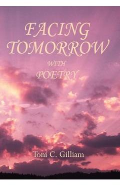 Poza produsului Facing Tomorrow With Poetry - Toni C. Gilliam