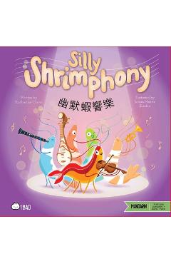 Poza produsului Silly Shrimphony (Traditional Mandarin-English Version): A Bilingual Book in English and Mandarin with Traditional Characters, Zhuyin, and Pinyin - Katherine Chow