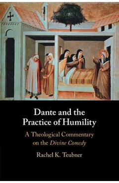 Coperta cărții 'Dante and the Practice of Humility - Rachel K. Teubner'