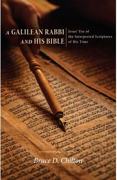 Coperta cărții 'A Galilean Rabbi and His Bible - Bruce D. Chilton'