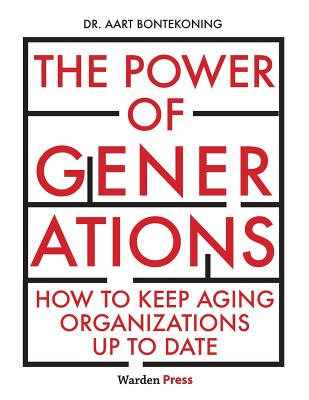 The Power of Generations: How to keep aging organizations up to date - Aart Bontekoning