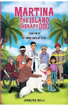 Coperta cărții 'MARTINA The Island Therapy Dog: Volume 2 At Work and at Play - Jennifer Rulli'