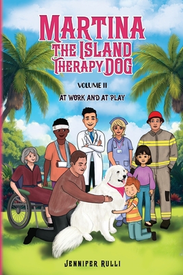 MARTINA The Island Therapy Dog: Volume 2 At Work and at Play - Jennifer Rulli