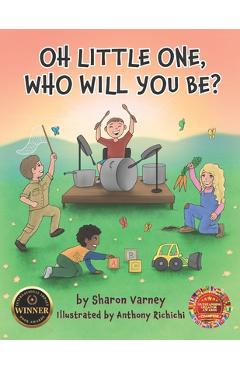 Coperta cărții 'Oh Little One, Who Will You Be? - Anthony Richichi'