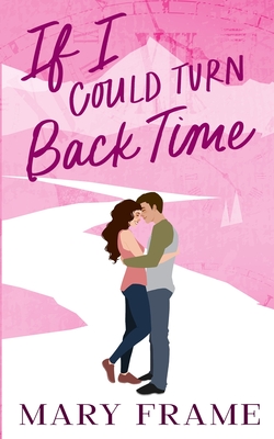 If I Could Turn Back Time - Mary Frame