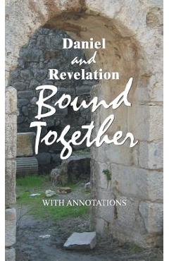 Coperta cărții 'Daniel and Revelation Bound Together: With Annotations - Ken Lebrun'