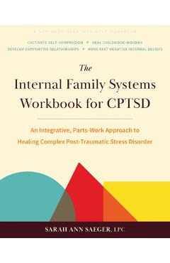 Coperta cărții 'The Internal Family Systems Workbook for Cptsd: An Integrative, Parts-Work Approach to Healing Complex Post-Traumatic'