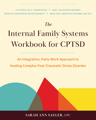 Coperta cărții 'The Internal Family Systems Workbook for Cptsd: An Integrative, Parts-Work Approach to Healing Complex Post-Traumatic'