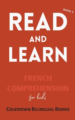 Read and Learn Book 2: French Comprehension for Kids - Coledown Bilingual Books