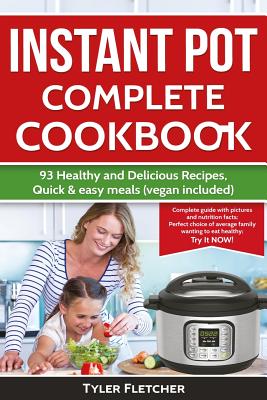 Coperta cărții 'Instant Pot Cookbook. 93 Healthy and Delicious Recipes, Quick & easy meals (vegan included) - Tyler Fletcher'