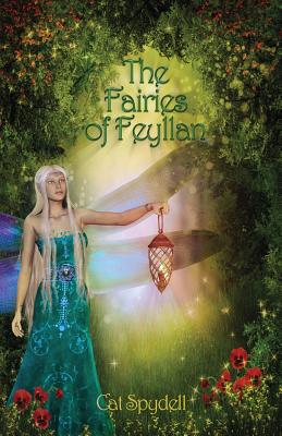 The Fairies of Feyllan - Cat Spydell