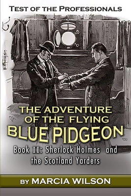 Test of the Professionals: The Adventure of the Flying Blue Pidgeon - Marcia Wilson