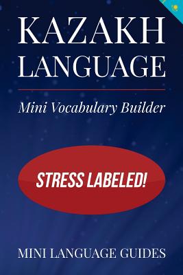 Kazakh Language Mini Vocabulary Builder: Stress Labeled! - Mini Language Guides