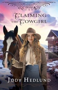 Poza produsului Claiming the Cowgirl: A Sweet Historical Romance Novella - Jody Hedlund