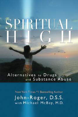 Spiritual High: Alternatives to Drugs and Substance Abuse -