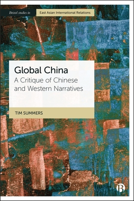 Global China: A Critique of Chinese and Western Narratives - Tim Summers