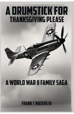 Coperta cărții 'A Drumstick for Thanksgiving: A World War II Family Saga - Frank T. Waters'