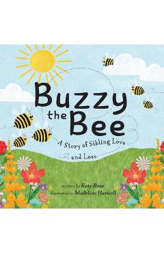 Coperta cărții 'Buzzy the Bee: A Story of Sibling Love and Loss - Katy Bone'