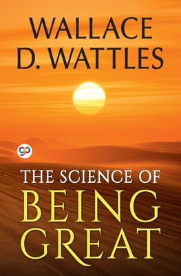The Science of Being Great - Wallace D. Wattles
