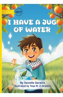 Poza produsului I Have a Jug of Water - Danielle Darwick