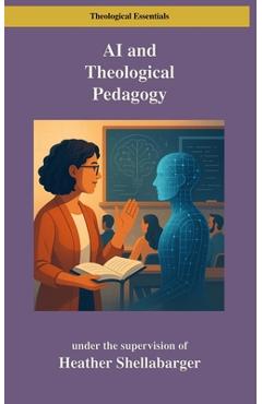 Coperta cărții 'AI and Theological Pedagogy: A Bloom's Taxonomy Approach for Graduate Seminaries - Heather Shellabarger'