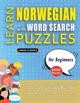 LEARN NORWEGIAN WITH WORD SEARCH PUZZLES FOR BEGINNERS - Discover How to Improve Foreign Language Skills with a Fun Vocabulary Builder. Find 2000 Word -