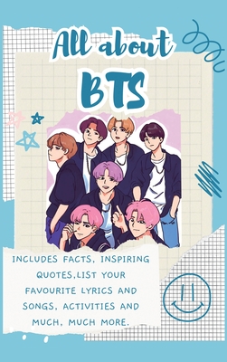 Coperta cărții 'All About BTS (Hardback): Includes 70 Facts, Inspiring Quotes, list your favourite lyrics and songs, activities and'