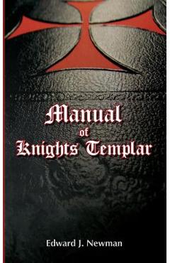 Manual of Knights Templar - Edward J. Newman