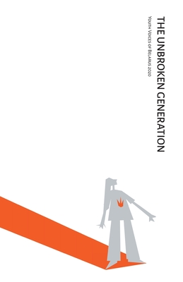 The Unbroken Generation: Youth Voices of Belarus 2020 - Elena Korosteleva