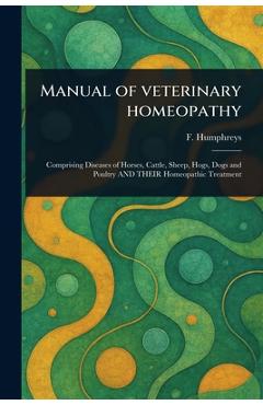 Coperta cărții 'Manual of Veterinary Homeopathy - F. (frederick) Humphreys'